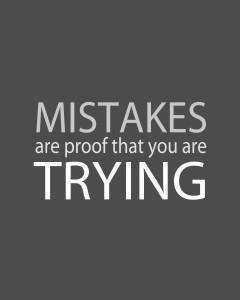 mistakes-are-proof-that-you-are-trying